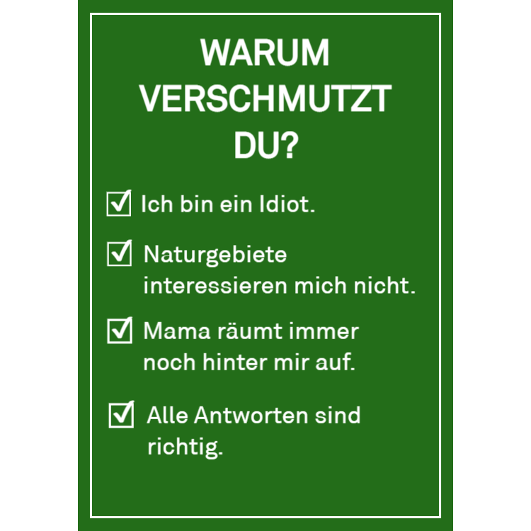 Warum verschmutzt du?