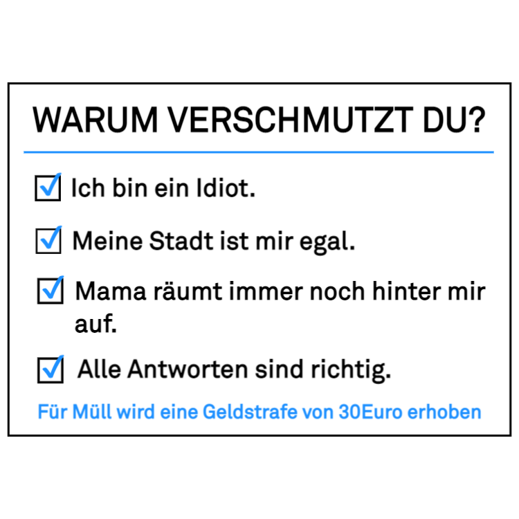 Warum verschmutzt du? - Weißes Schild 1