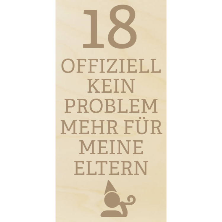 18. Offiziell kein Problem mehr für meine Eltern