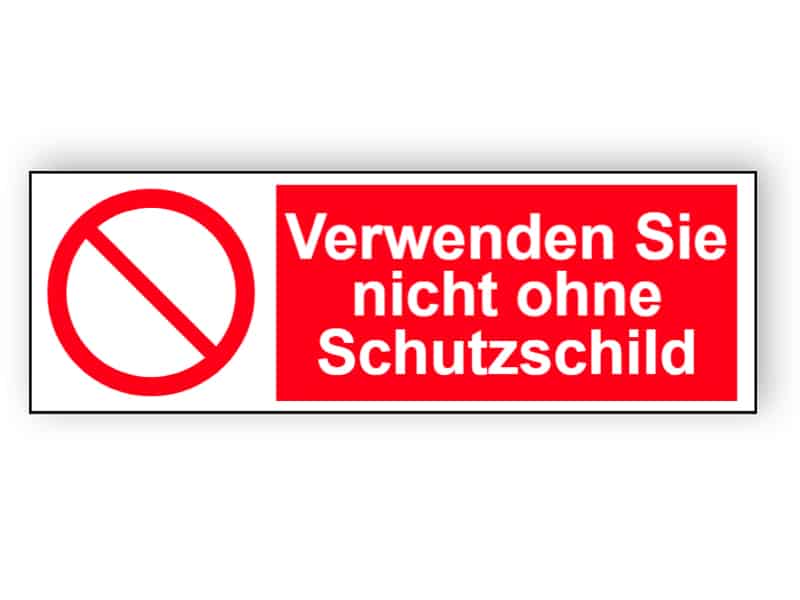 Verwenden Sie nicht ohne Schutzschild