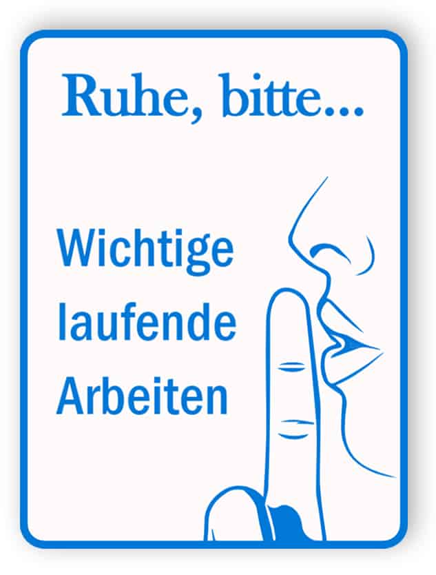 Ruhe bitte - Schild für wichtige laufende Arbeiten