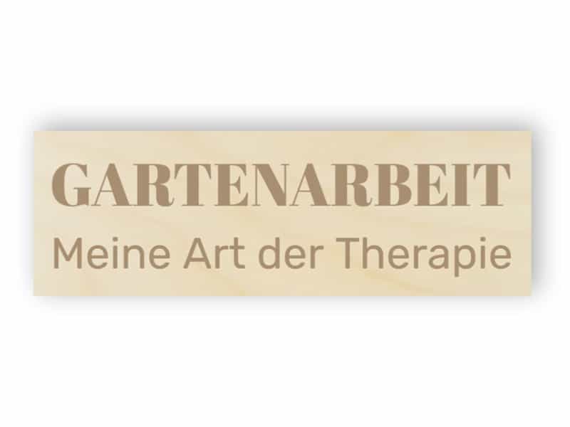 Gartenarbeit - Meine Art der Therapie Schild