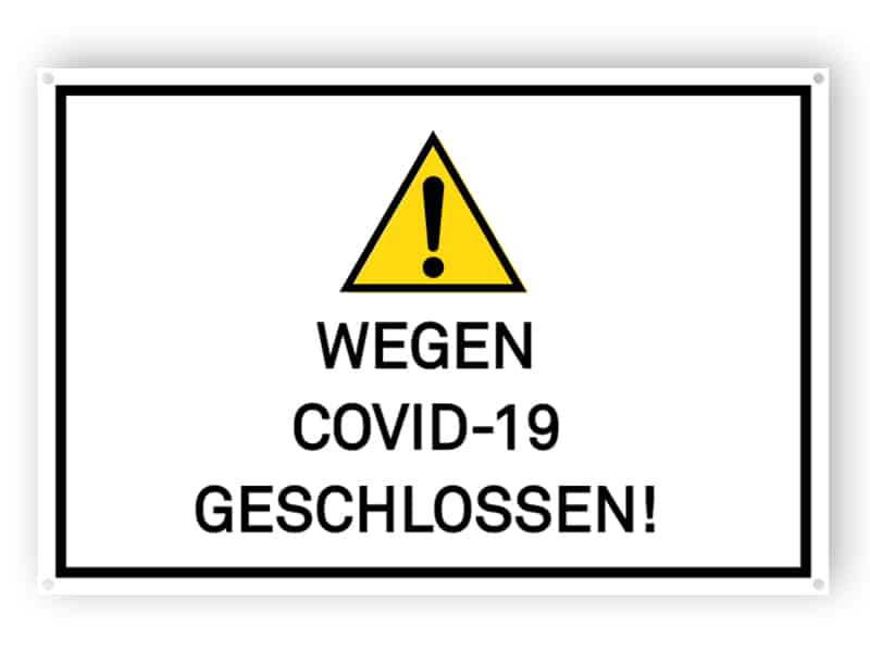 WEGEN COVID-19 GESCHLOSSEN! - Gedruckt