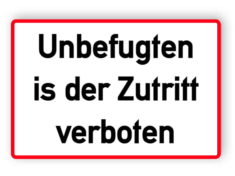 Unbefugten is der Zutritt verboten