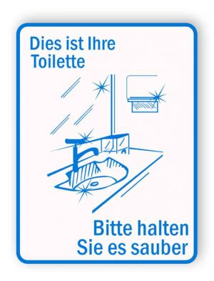 Dies ist Ihre Toilette - bitte halten Sie sie sauber Schild