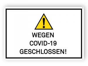 WEGEN COVID-19 GESCHLOSSEN! - Gedruckt