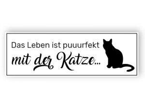 Das Leben ist perfekt mit der Katze Schild