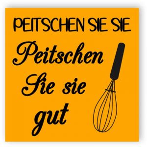 Peitsche es - Peitsche es gutes Schild