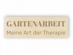 Gartenarbeit - Meine Art der Therapie Schild