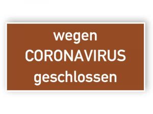 Wegen Coronavirus geschlossen